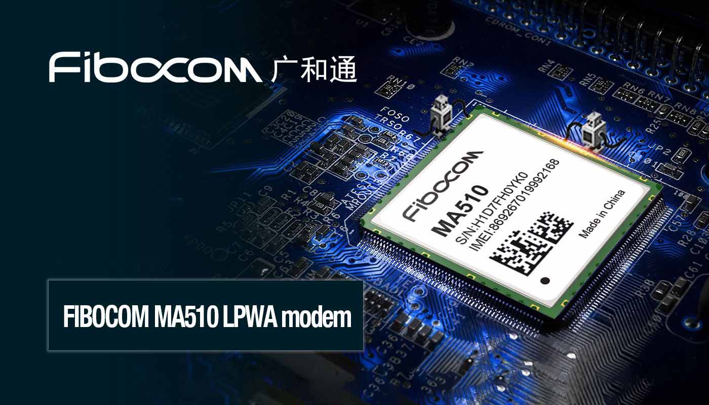 3: Fibocom’s N510 NB-IoT only and MA510 tri-band NLPWA modems